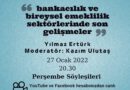 Yılmaz Ertürk ile “Bankacılık ve Bireysel Emeklilik Sektörlerinde Son Gelişmeler”