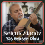 Yaş Seksen Oldu| Selçuk Alagöz