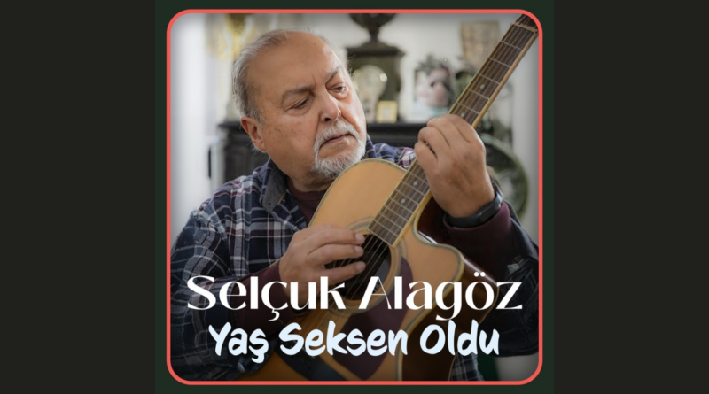 Yaş Seksen Oldu| Selçuk Alagöz