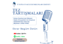 Tez Tartışmaları | Ebrar Begüm Üstün