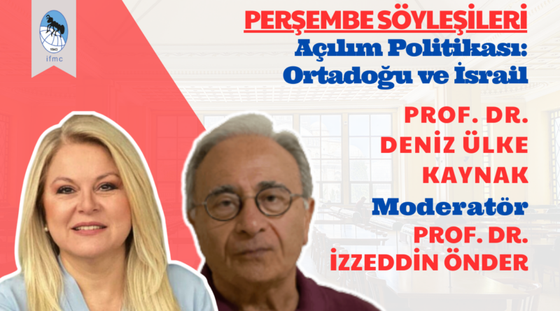 Açılım Politikası: Ortadoğu ve İsrail | Prof. Dr. Deniz Ülke Kaynak & Prof. Dr. İzzeddin Önder