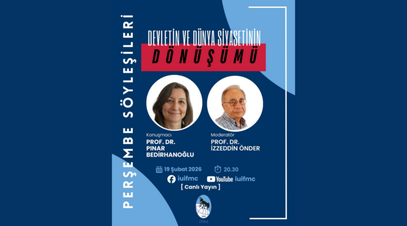 Devletin ve Dünya Siyasetinin Dönüşümü | Prof. Dr. Pınar Bedirhanoğlu & Prof. Dr. İzzeddin Önder