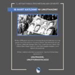 UNUTMADIK, UNUTTURMAYACAĞIZ!