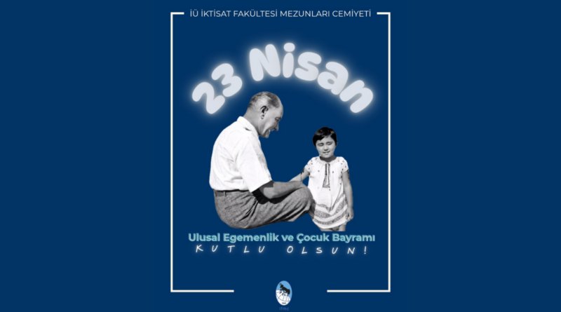 23 Nisan Ulusal Egemenlik ve Çocuk Bayramı Kutlu Olsun!